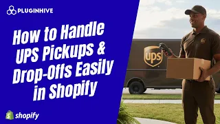 How to Handle UPS Pickups Drop-Offs Easily in Shopify