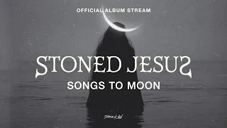 Stoned Jesus - Songs to Moon (Official Album Stream)