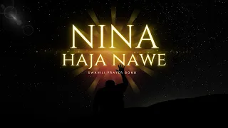 Nina Haja Nawe A Powerful Swahili Prayer Song  Nina Haja Nawe A Powerful Swahili Prayer Song