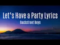 Download Lagu Let's Have A Party - Backstreet Boys  | Lyrics Savvy Playlist
