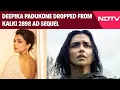 Deepika Padukone Out From Kalki 2898 AD Sequel Due To \