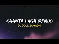 Kaanta Laga - DJ Doll, Samadhi | (Lyrics)