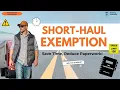 Short Haul Exemption Explained