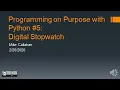 Programming on Purpose with Python Digital Stopwatch