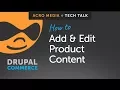 How To Add and Edit Product Content in Drupal Commerce