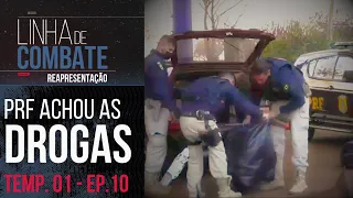 PRF ACHOU MUITAS DROGAS NOS CARROS | LINHA DE COMBATE - TEMP. 01 - EP.10 | REAPRESENTAÇÃO