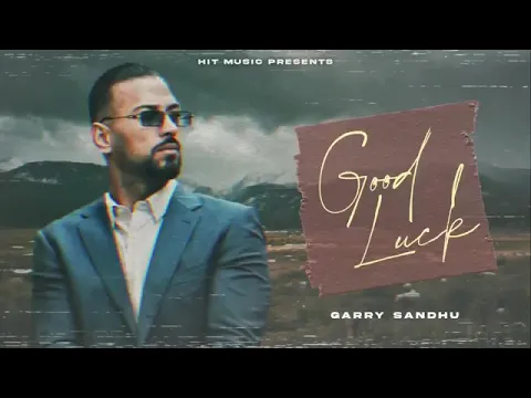 Download MP3 Good luck (Audio) Garry Sandhu new punjabi latest song 2021