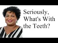 Stacey Abrams Wealth and Teeth