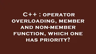 C operator overloading member and non-member function which one has priority