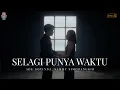 Download Lagu Ade Govinda, Sammy Simorangkir - Selagi Punya Waktu (Official Music Video)
