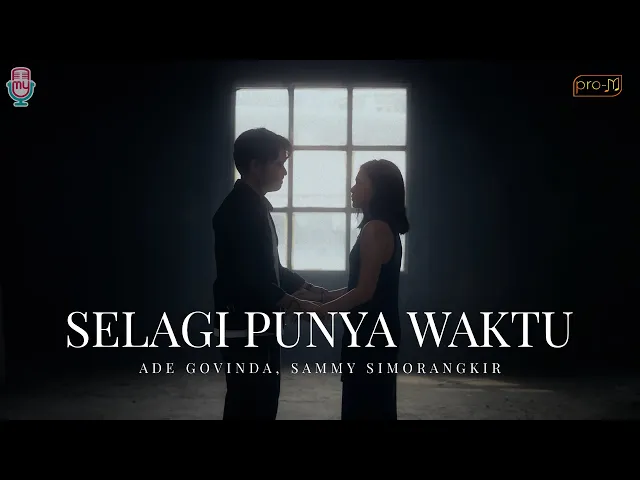 Download MP3 Ade Govinda, Sammy Simorangkir - Selagi Punya Waktu (Official Music Video)
