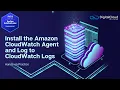Install the Amazon CloudWatch Agent and Log to CloudWatch Logs