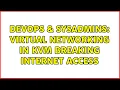 DevOps SysAdmins Virtual Networking in KVM breaking internet access 2 Solutions
