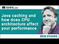 Java caching and how does CPU architecture affect your performance