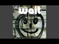 Lagu Wait (Version One)
