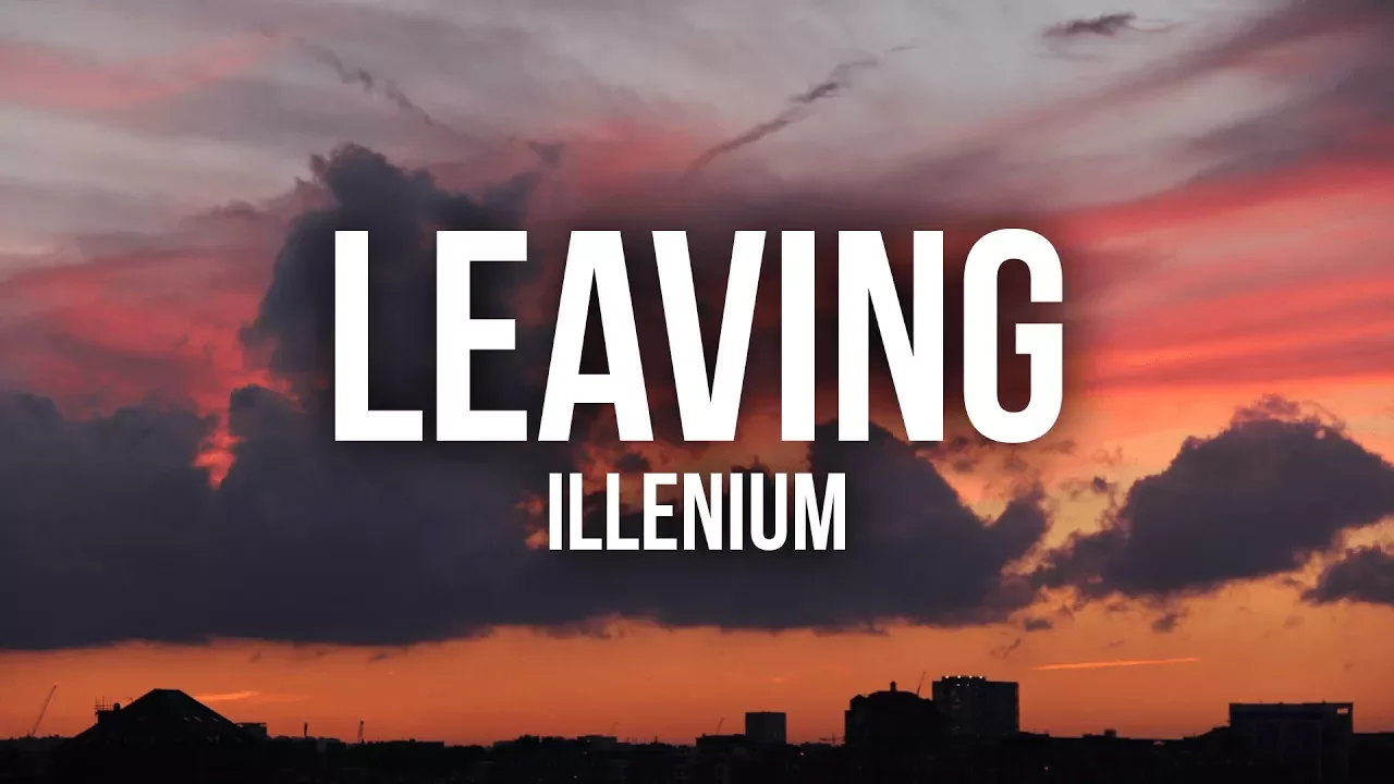 Illenium - Leaving (Lyrics / Lyric Video)