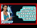 What Is Quantum Supremacy Explained Simply - Quantum Tech Explained