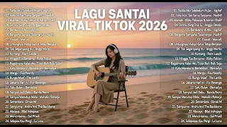 lagu santai viral tiktok 2026 lagu trending healing