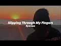 Download Lagu Slipping Through My Fingers (Eyeroze) Tiktok version