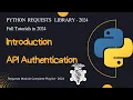 Introduction to API Authentication Python requests library Complete Requests Series 2025 - 1