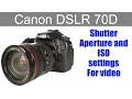 Canon 70D DSLR camera - How I use the shutter speed aperture and ISO settings