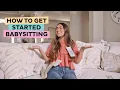 How to Get Started Babysitting 4 Steps for Beginners