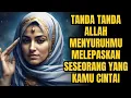 Download Lagu TANDA TANDA ALLAH MENYURUHMU MELEPASKAN SESEORANG YANG KAMU CINTAI