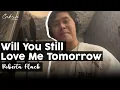 Download Lagu Will You Still Love Me Tomorrow - Roberta Flack Version (Cover)