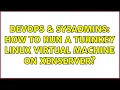 DevOps SysAdmins How to run a Turnkey Linux virtual machine on XenServer 2 Solutions