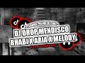 Download Lagu DJ DROP MENDISCO BHABI X ARIA X MELODY BBHC MENGKANE FULL BASS BY KHARIS SOPAN