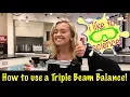 How to use a Triple Beam Balance
