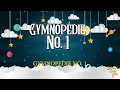 GYMNOPEDIE No.1| Lullaby Version By Erik Satie