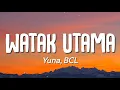Download Lagu Yuna, BCL - Watak Utama (Lirik)