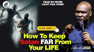 Download UNUSUAL SECRET TO KEEP SATAN FAR FROM YOUR LIFE BY APOSTLE JOSHUA SELMAN MP3
