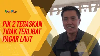 PIK 2 Bantah Terlibat dalam Pembangunan Pagar Laut di Pesisir Tangerang