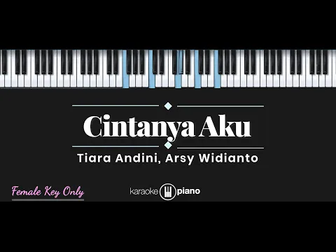 Download MP3 Cintanya Aku  - Tiara Andini, Arsy Widianto (KARAOKE PIANO - FEMALE KEY ONLY)