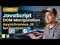 JavaScript DOM Manipulation Asynchronous JS for Freshers Stop Vibe Coding