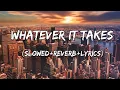 Download Lagu Whatever It Takes - Imagine Dragons ( Slowed+Reverb+Lyrics )