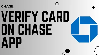 How to Verify Card on the Chase App Verify Chase Debit Card Online - 2024