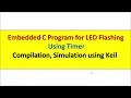 8051 Embedded C program to flash LEDs using Timer delay Simulation Compilation Timer delay