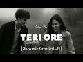 Download Lagu Teri Ore | Slowed+Reverb+LoFi | Rahat Fateh Ali Khan | Suno Na