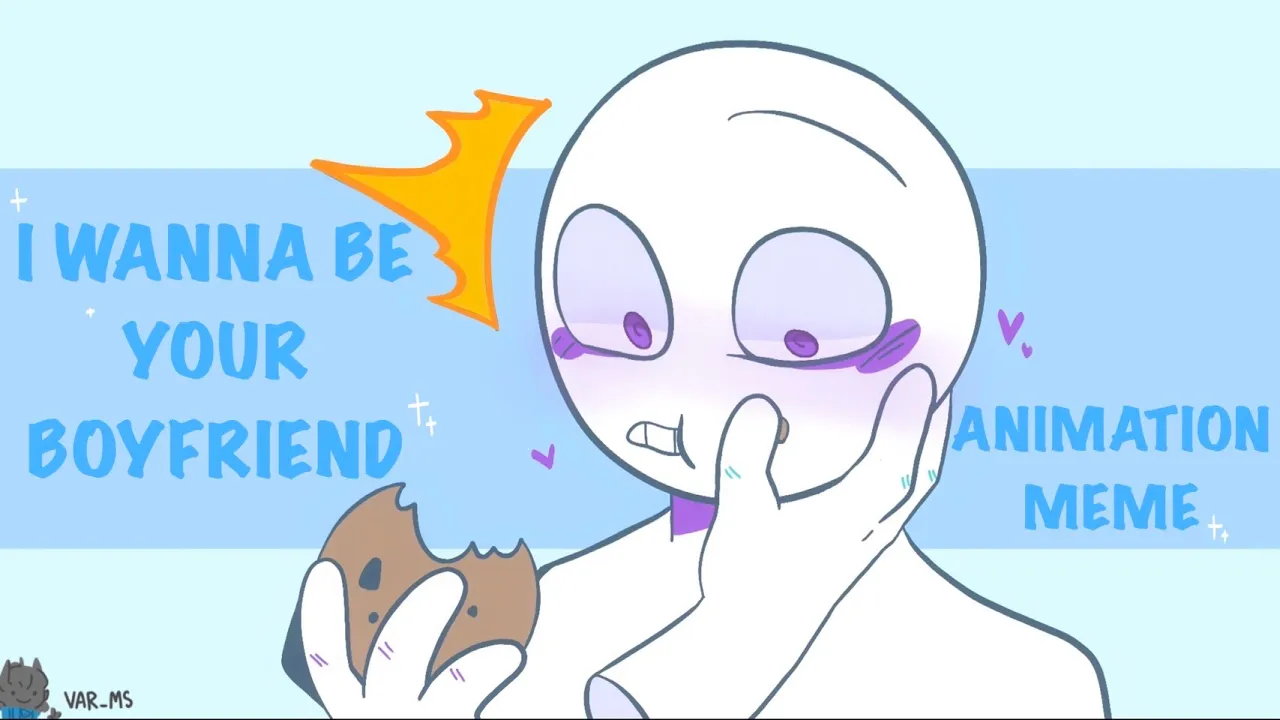 I wanna be your boyfriend || Animation Meme