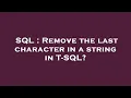 SQL Remove the last character in a string in T-SQL