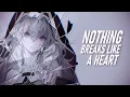 Download Lagu Nightcore - Nothing Breaks Like a Heart // lyrics