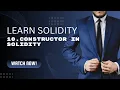 Solidity Tutorial 10 Constructor in Solidity Code With Sahil