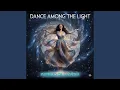 DANCE AMONG THE LIGHT