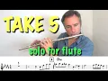 Take 5 by Dave Brubeck - SOLO FOR FLUTE