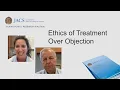 JACS Talking Points Ethics of Treatment Over Objection