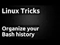 Linux Tricks - Organize automatically your bash history