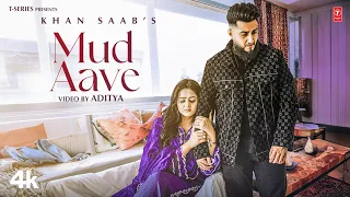 mud aave official video khan saab v barot latest punjabi songs 2023